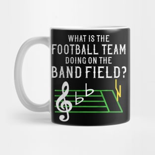 Marching Band What Is The Football Team Doing on Field Mug